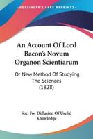 An Account Of Lord Bacon's Novum Organon Scientiarum