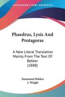 Phaedrus, Lysis And Protagoras