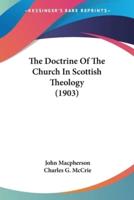The Doctrine Of The Church In Scottish Theology (1903)