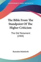 The Bible From The Standpoint Of The Higher Criticism