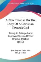 A New Treatise On The Duty Of A Christian Towards God