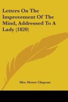 Letters On The Improvement Of The Mind, Addressed To A Lady (1820)
