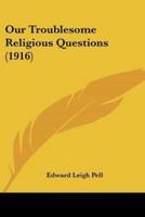 Our Troublesome Religious Questions (1916)
