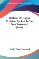 Outlines Of Textual Criticism Applied To The New Testament (1884)