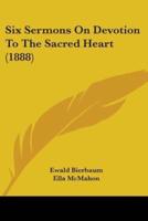 Six Sermons On Devotion To The Sacred Heart (1888)