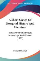 A Short Sketch Of Liturgical History And Literature