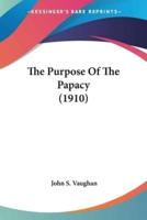 The Purpose Of The Papacy (1910)