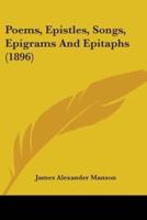 Poems, Epistles, Songs, Epigrams And Epitaphs (1896)