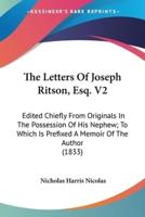 The Letters Of Joseph Ritson, Esq. V2