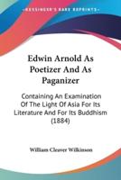 Edwin Arnold As Poetizer And As Paganizer