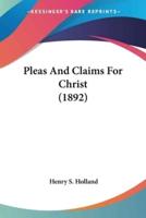 Pleas And Claims For Christ (1892)