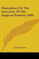 Dependence Or The Insecurity Of The Anglican Position (1889)