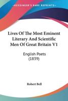 Lives Of The Most Eminent Literary And Scientific Men Of Great Britain V1