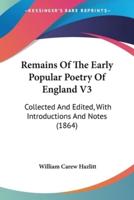 Remains Of The Early Popular Poetry Of England V3