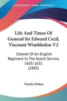 Life And Times Of General Sir Edward Cecil, Viscount Wimbledon V2