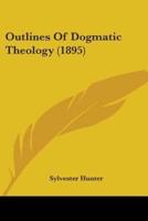Outlines Of Dogmatic Theology (1895)