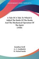 A Tale Of A Tub; To Which Is Added The Battle Of The Books And The Mechanical Operation Of The Spirit (1920)