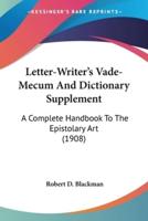 Letter-Writer's Vade-Mecum And Dictionary Supplement