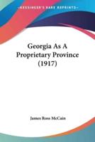 Georgia As A Proprietary Province (1917)