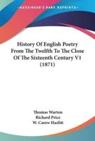 History Of English Poetry From The Twelfth To The Close Of The Sixteenth Century V1 (1871)