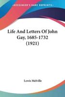 Life And Letters Of John Gay, 1685-1732 (1921)