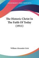 The Historic Christ In The Faith Of Today (1911)