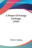 A Primer Of Foreign Exchange (1920)