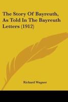 The Story Of Bayreuth, As Told In The Bayreuth Letters (1912)