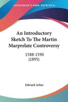 An Introductory Sketch To The Martin Marprelate Controversy