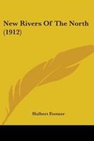 New Rivers Of The North (1912)