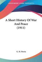 A Short History Of War And Peace (1911)