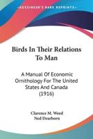Birds In Their Relations To Man