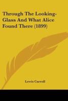 Through The Looking-Glass And What Alice Found There (1899)