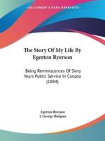 The Story Of My Life By Egerton Ryerson