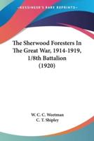 The Sherwood Foresters In The Great War, 1914-1919, 1/8Th Battalion (1920)
