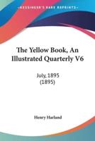 The Yellow Book, An Illustrated Quarterly V6