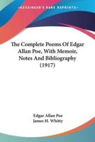 The Complete Poems Of Edgar Allan Poe, With Memoir, Notes And Bibliography (1917)