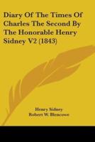 Diary Of The Times Of Charles The Second By The Honorable Henry Sidney V2 (1843)