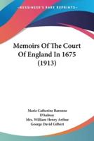 Memoirs Of The Court Of England In 1675 (1913)