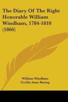 The Diary Of The Right Honorable William Windham, 1784-1810 (1866)
