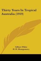 Thirty Years In Tropical Australia (1919)