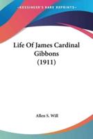 Life Of James Cardinal Gibbons (1911)