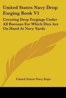 United States Navy Drop Forging Book V1