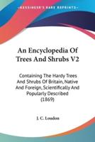 An Encyclopedia Of Trees And Shrubs V2