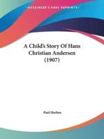 A Child's Story Of Hans Christian Andersen (1907)
