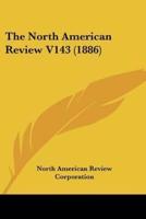 The North American Review V143 (1886)