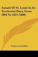 Annals Of St. Louis In Its Territorial Days, From 1804 To 1821 (1888)