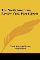 The North American Review V189, Part 1 (1909)