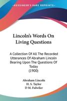 Lincoln's Words On Living Questions