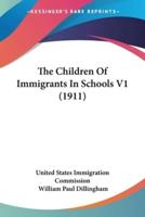 The Children Of Immigrants In Schools V1 (1911)